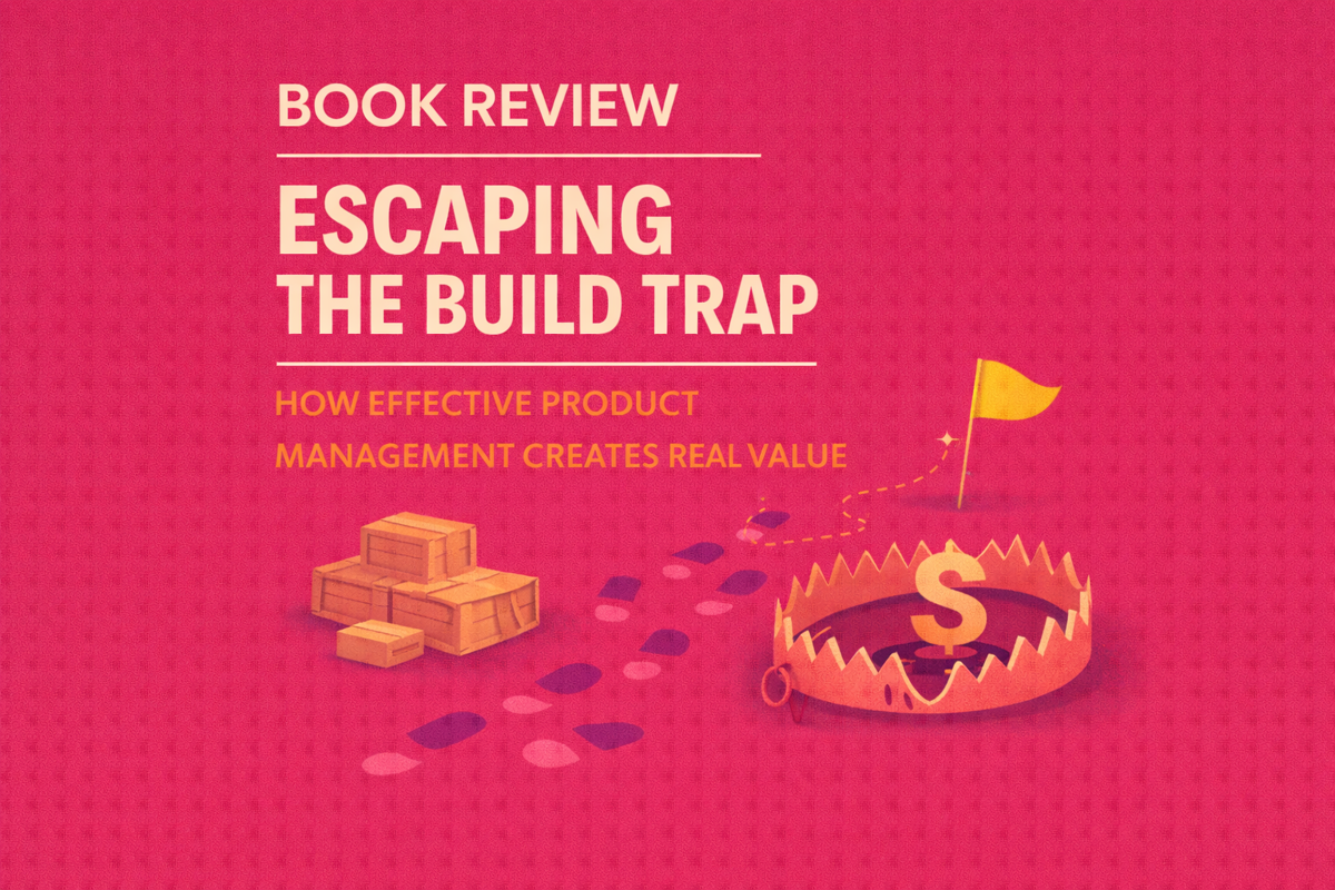 Escaping the Build Trap